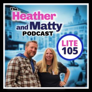 The Heather & Matty Podcast on Lite 105