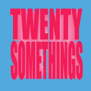 TWENTY SOMETHINGS