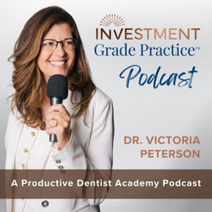 Investment Grade Practices: A Dentist Podcast