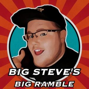 Big Steve's Big Ramble