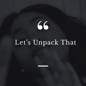 Let’s Unpack It