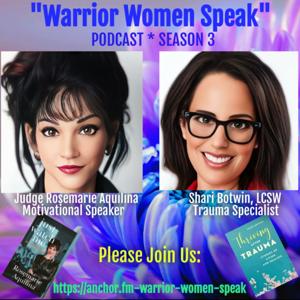 Warrior Women Speak: With Judge Rosemarie Aquilina and Shari Botwin, LCSW