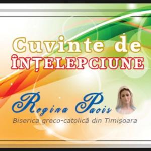 Cuvinte de înțelepciune de la Biserica Sf. Maria Regina Păcii