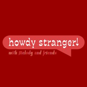 Howdy Stranger!