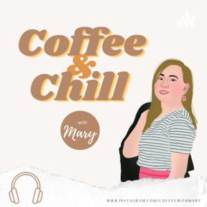 Coffee & Chill with Mary