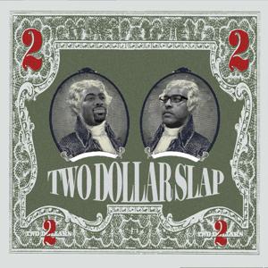 TWO.DOLLAR.SLAP