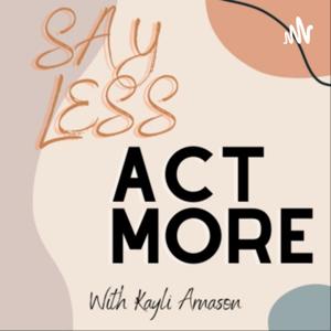 Kayli Arnason: Say Less, Act More.