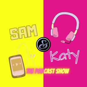 Sam e Katy - The Podcast Show