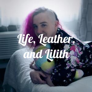 Life, Leather, and Lilith