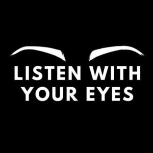 Listen With Your Eyes