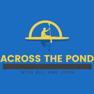 Across the Pond With Bill and John