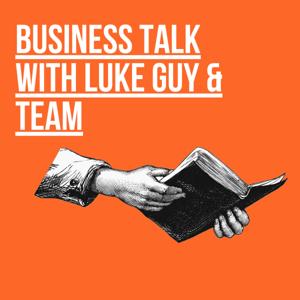 Business Talk With Luke Guy & Team