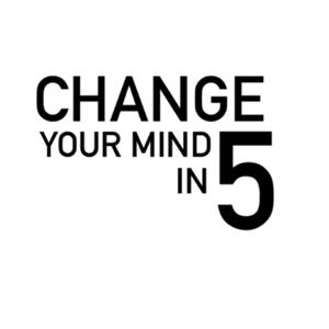 Change Your Mind in 5