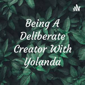 Being A Deliberate Creator With Yolanda