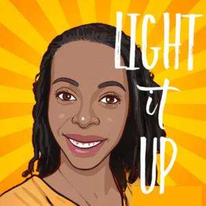 Light It Up - The Podcast