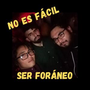 No es Fácil ser Foráneo