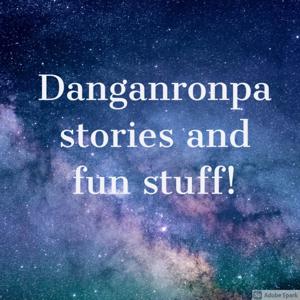 Danganronpa stories and fun stuff!!