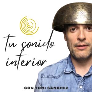 TU SONIDO INTERIOR con Toni Sánchez