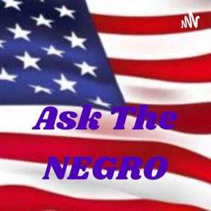 ASK The NEGRO