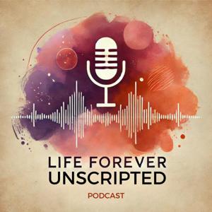 Life Forever Unscripted