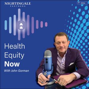 Health Equity Now with John Gorman by Gabriel Hitchcock