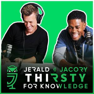 Thirsty for Knowledge with Jerald and Jacory