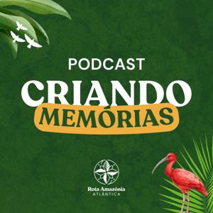 Criando memórias - Rota Amazônia Atlântica