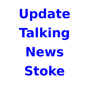 Update Talking News Stoke