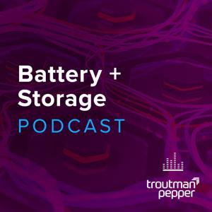 Battery + Storage Podcast by Troutman Pepper, Bill Derasmo