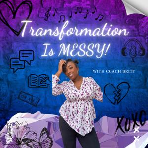 Transformation is MESSY!