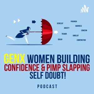 GenX Women Building Confidence and Pimp Slapping Self Doubt