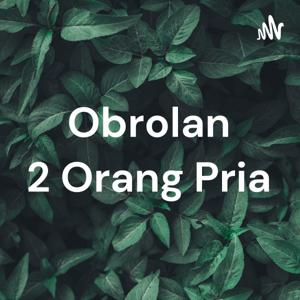 Obrolan 2 Orang Pria