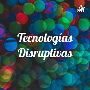 Tecnologías Disruptivas