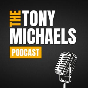 The Tony Michaels Podcast by Tony Michaels