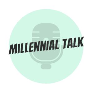 Millennial Talk - A Podcast