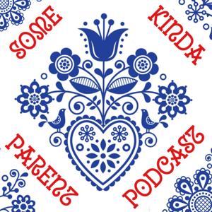 Some Kinda Parent Podcast