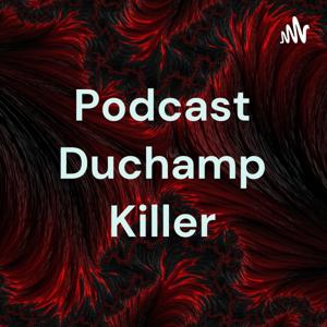 Podcast Duchamp Killer