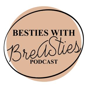 Besties with Breasties Podcast