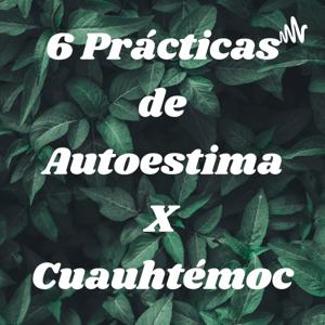 6 Prácticas de Autoestima X Cuauhtémoc