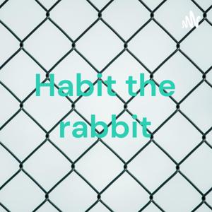 Habit the rabbit