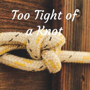 Too Tight of a Knot