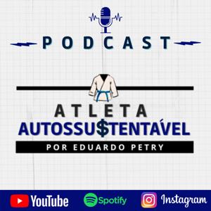 Podcast Atleta Autossustentável | por Eduardo Petry