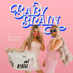 Baby Brain Podcast by Hannah Hellyer & Emma Mytka