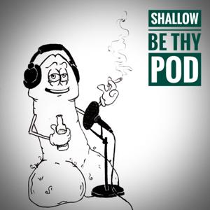 Shallow Be Thy Pod