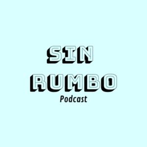 Sin Rumbo Podcast