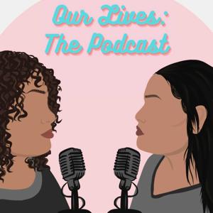 Our Lives: The Podcast