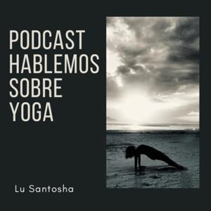 Hablemos sobre Yoga by Lu Santosha