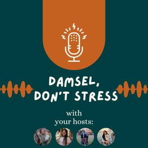 Damsel, Don't Stress