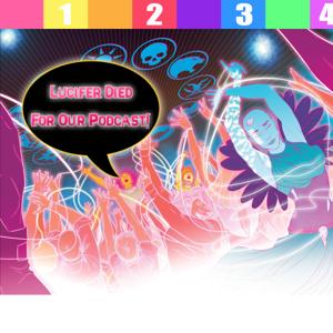 Lucifer Died For Our Podcast