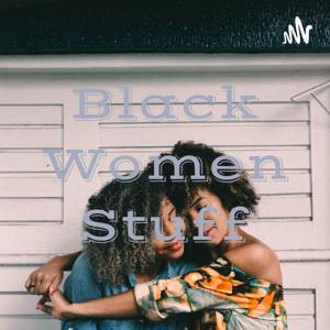 Black Women Stuff